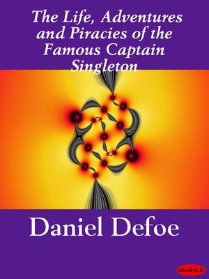 cover image of The Life, Adventures and Piracies of the Famous Captain Singleton